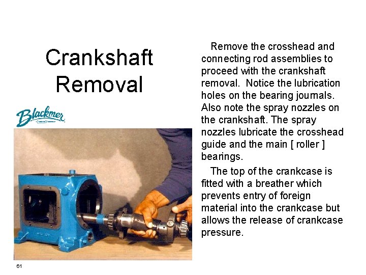Crankshaft Removal 61 Remove the crosshead and connecting rod assemblies to proceed with the