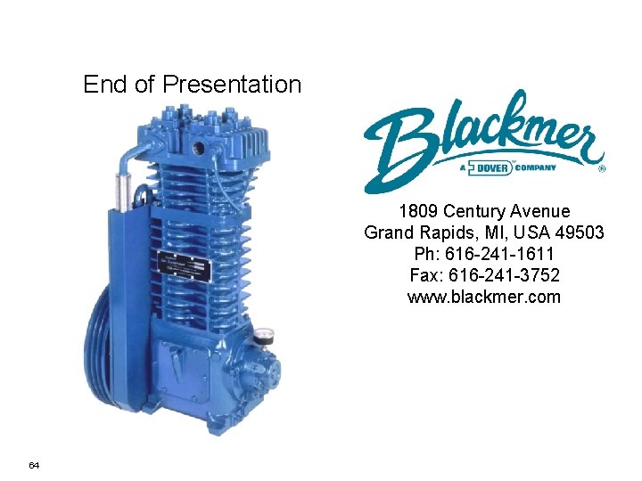 End of Presentation 1809 Century Avenue Grand Rapids, MI, USA 49503 Ph: 616 -241