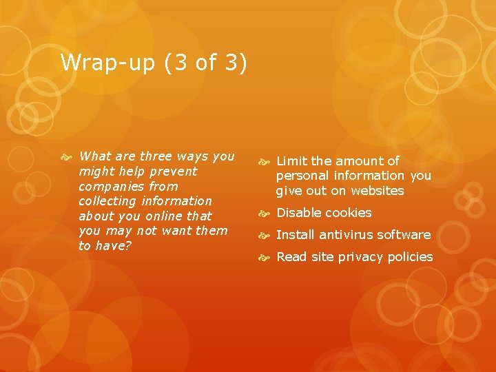 Wrap-up (3 of 3) What are three ways you might help prevent companies from