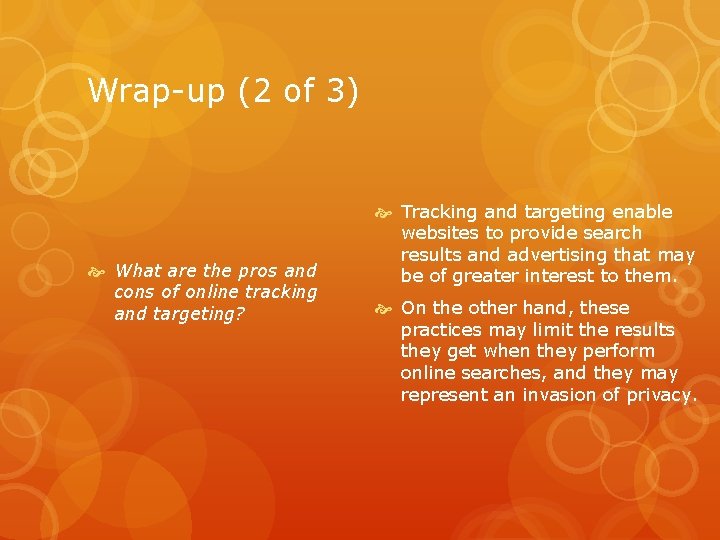 Wrap-up (2 of 3) What are the pros and cons of online tracking and