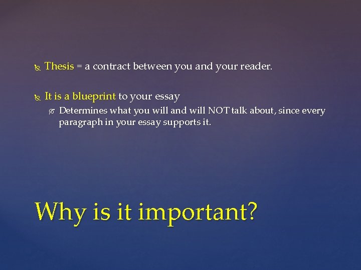 Thesis = a contract between you and your reader. It is a blueprint Thesis = a contract between you and your reader. It is a blueprint