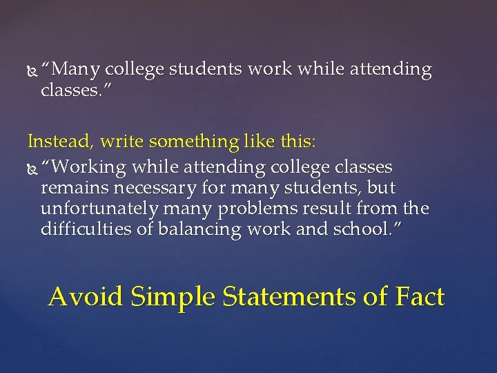 “Many college students work while attending classes. ” Instead, write something like this: “Many college students work while attending classes. ” Instead, write something like this: