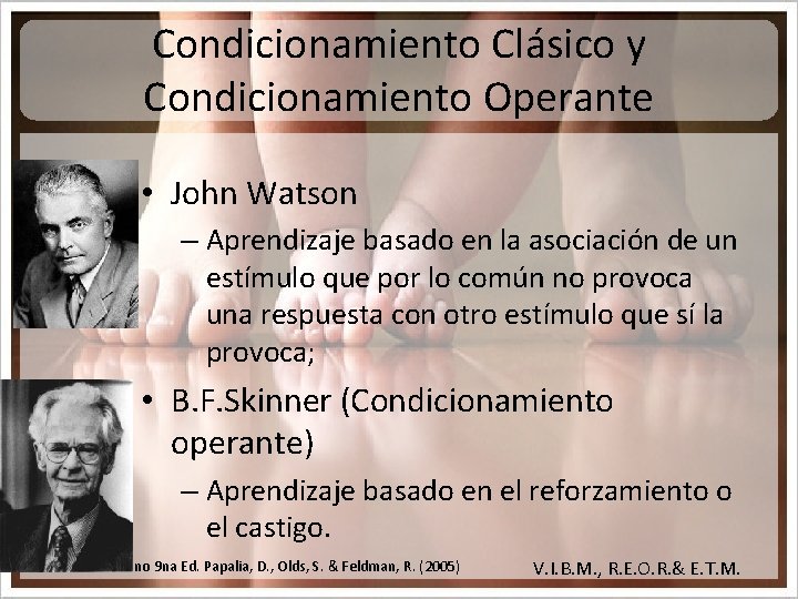 Condicionamiento Clásico y Condicionamiento Operante • John Watson – Aprendizaje basado en la asociación