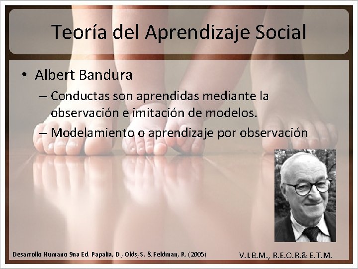 Teoría del Aprendizaje Social • Albert Bandura – Conductas son aprendidas mediante la observación