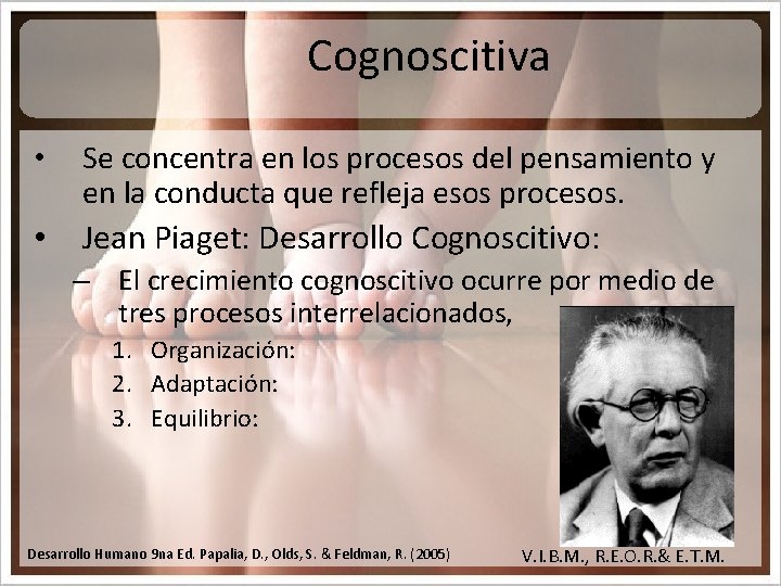 Cognoscitiva • Se concentra en los procesos del pensamiento y en la conducta que