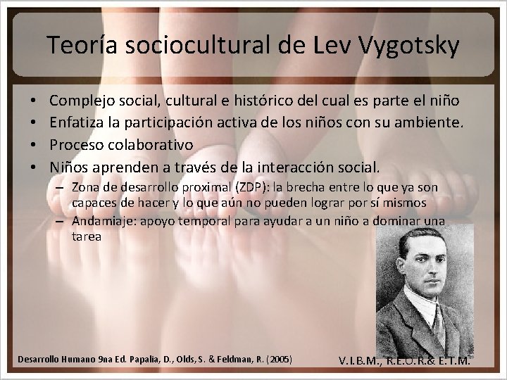 Teoría sociocultural de Lev Vygotsky • • Complejo social, cultural e histórico del cual