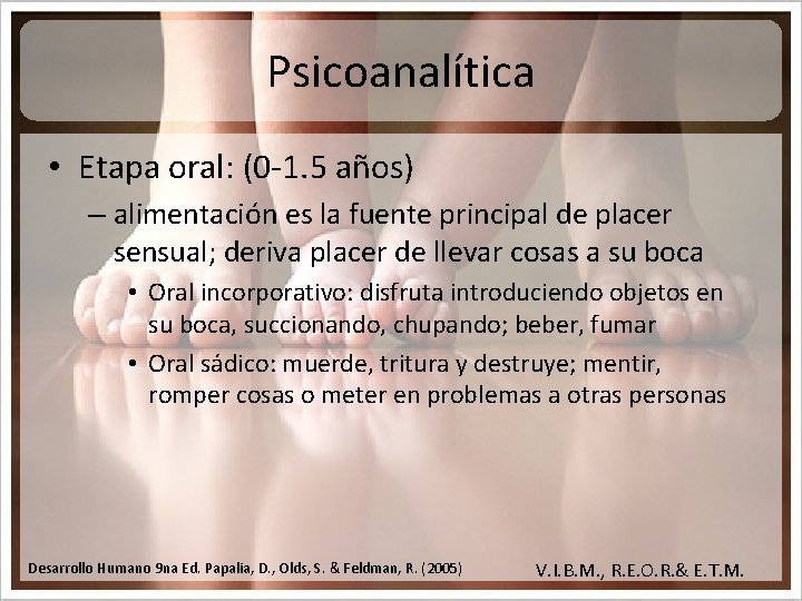 Psicoanalítica • Etapa oral: (0 -1. 5 años) – alimentación es la fuente principal