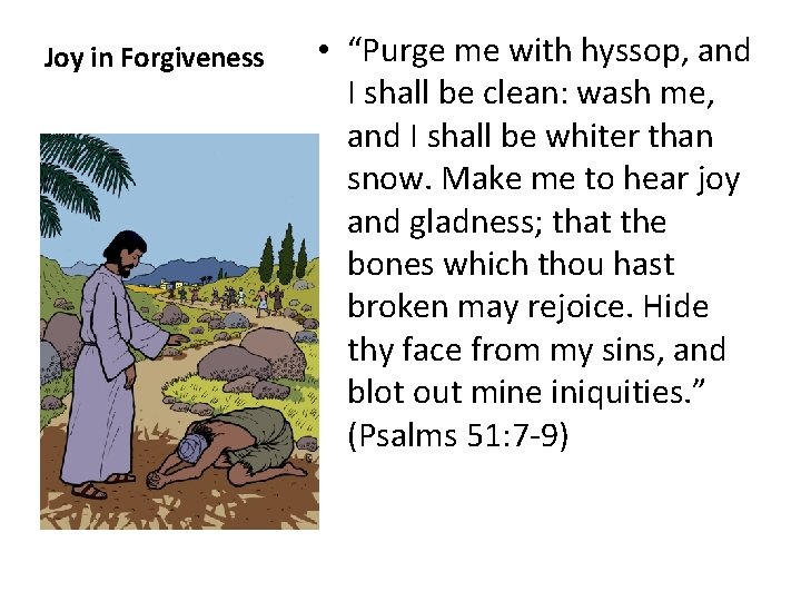 Joy in Forgiveness • “Purge me with hyssop, and I shall be clean: wash