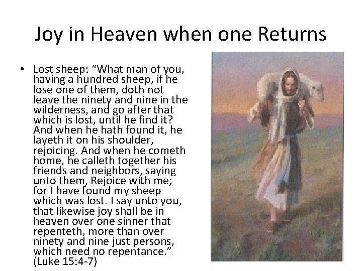 Joy in Heaven when one Returns • Lost sheep: “What man of you, having