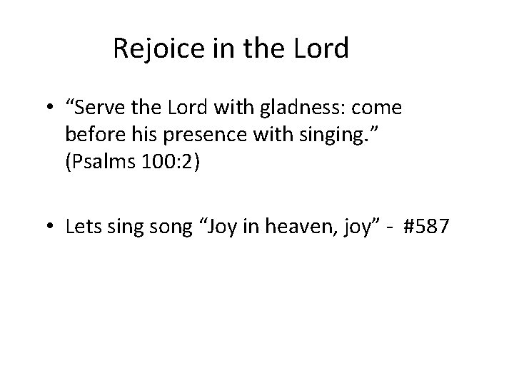 Rejoice in the Lord • “Serve the Lord with gladness: come before his presence