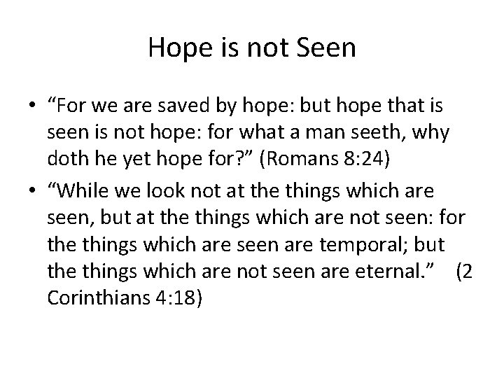 Hope is not Seen • “For we are saved by hope: but hope that