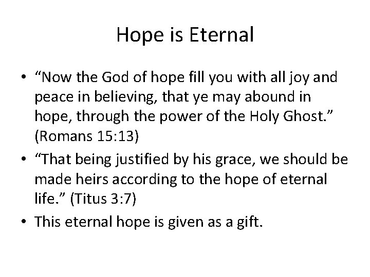 Hope is Eternal • “Now the God of hope fill you with all joy