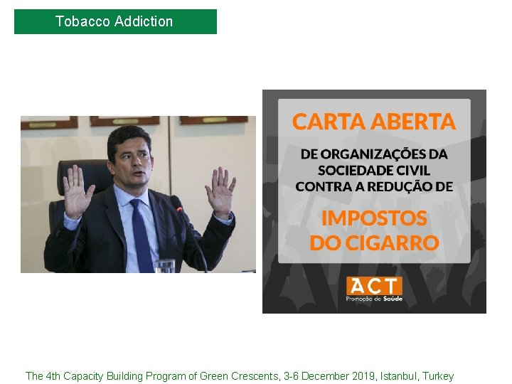 Tobacco Addiction The 4 th Capacity Building Program of Green Crescents, 3 -6 December