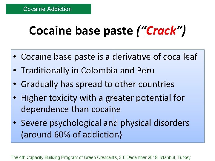 Cocaine Addiction Cocaine base paste (“Crack”) Cocaine base paste is a derivative of coca