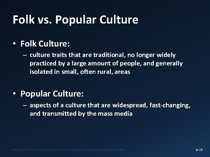 Folk vs. Popular Culture • Folk Culture: – culture traits that are traditional, no
