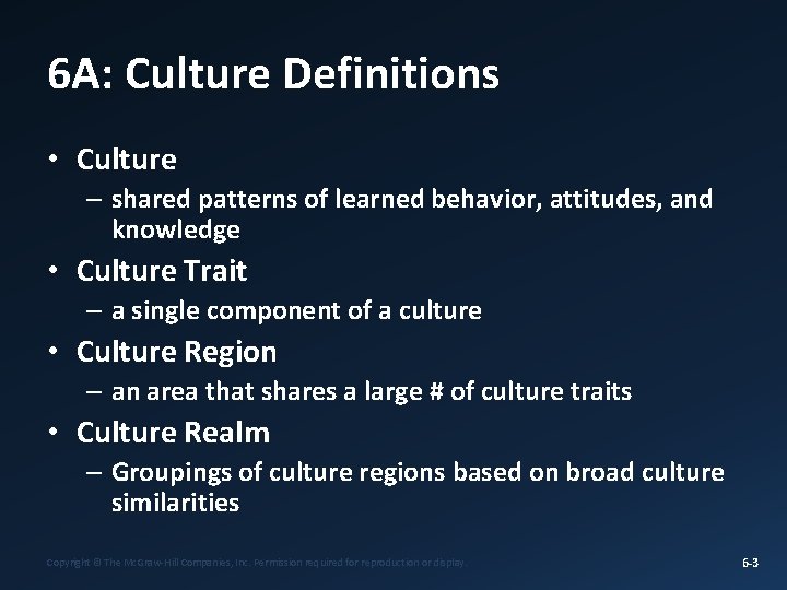 6 A: Culture Definitions • Culture – shared patterns of learned behavior, attitudes, and