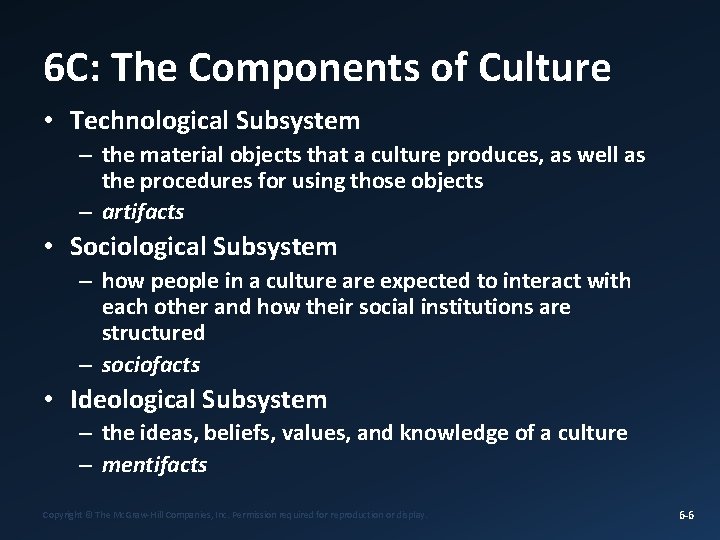 6 C: The Components of Culture • Technological Subsystem – the material objects that