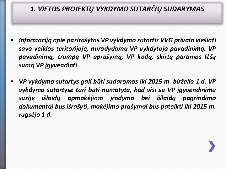 1. VIETOS PROJEKTŲ VYKDYMO SUTARČIŲ SUDARYMAS • Informaciją apie pasirašytas VP vykdymo sutartis VVG