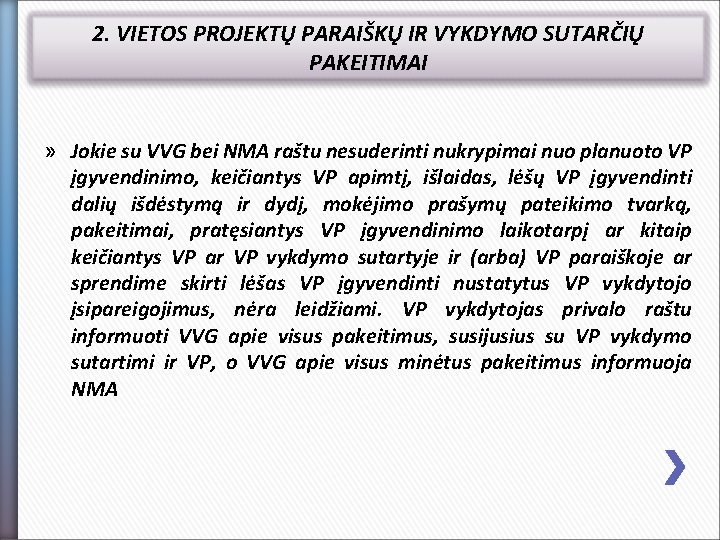 2. VIETOS PROJEKTŲ PARAIŠKŲ IR VYKDYMO SUTARČIŲ PAKEITIMAI » Jokie su VVG bei NMA