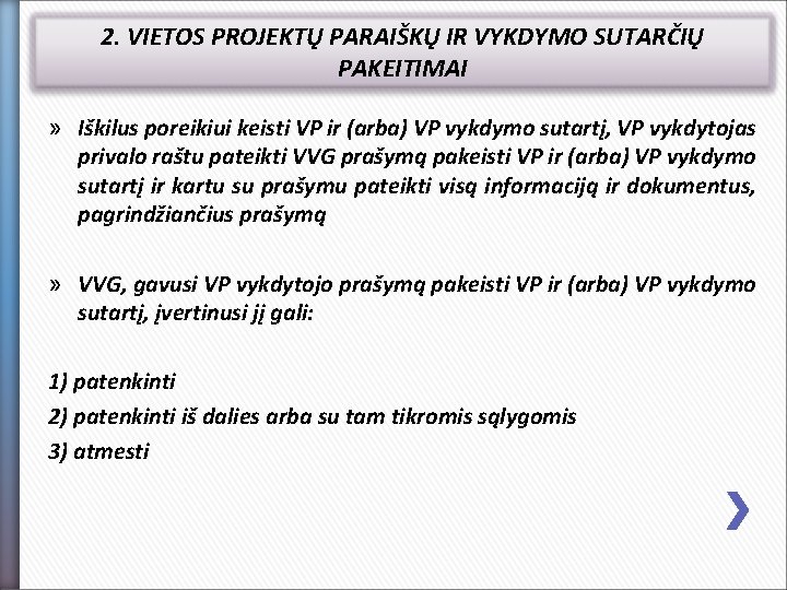 2. VIETOS PROJEKTŲ PARAIŠKŲ IR VYKDYMO SUTARČIŲ PAKEITIMAI » Iškilus poreikiui keisti VP ir