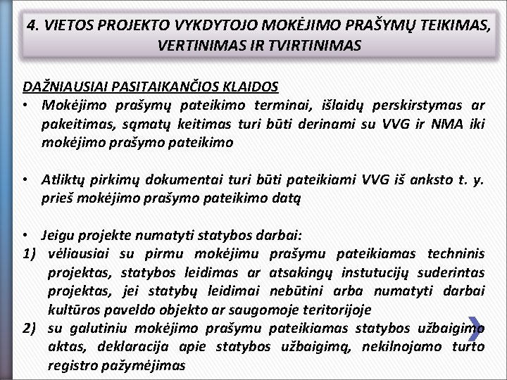 4. VIETOS PROJEKTO VYKDYTOJO MOKĖJIMO PRAŠYMŲ TEIKIMAS, VERTINIMAS IR TVIRTINIMAS DAŽNIAUSIAI PASITAIKANČIOS KLAIDOS •