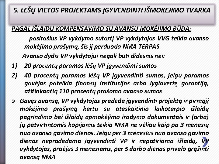 5. LĖŠŲ VIETOS PROJEKTAMS ĮGYVENDINTI IŠMOKĖJIMO TVARKA PAGAL IŠLAIDŲ KOMPENSAVIMO SU AVANSU MOKĖJIMO BŪDĄ: