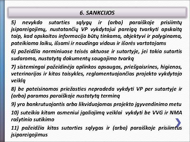 6. SANKCIJOS 5) nevykdo sutarties sąlygų ir (arba) paraiškoje prisiimtų įsipareigojimų, nustatančių VP vykdytojui