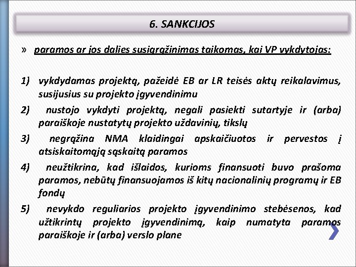 6. SANKCIJOS » paramos ar jos dalies susigrąžinimas taikomas, kai VP vykdytojas: 1) vykdydamas