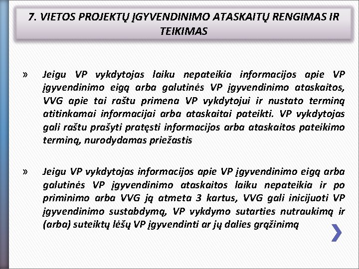 7. VIETOS PROJEKTŲ ĮGYVENDINIMO ATASKAITŲ RENGIMAS IR TEIKIMAS » Jeigu VP vykdytojas laiku nepateikia