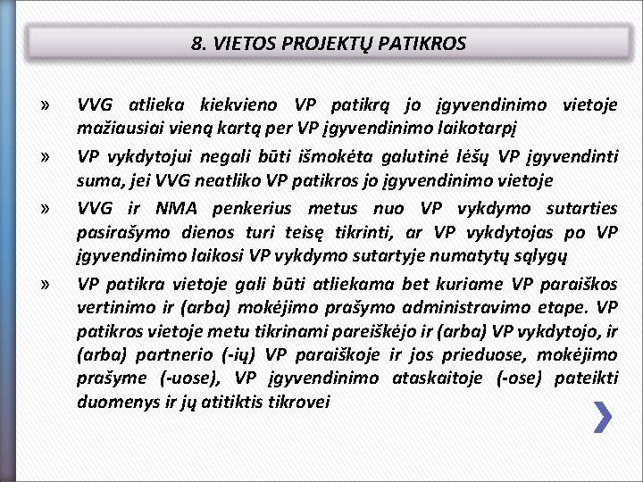 8. VIETOS PROJEKTŲ PATIKROS » » » » VVG atlieka kiekvieno VP patikrą jo