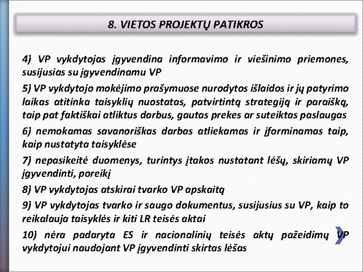 8. VIETOS PROJEKTŲ PATIKROS 4) VP vykdytojas įgyvendina informavimo ir viešinimo priemones, susijusias su