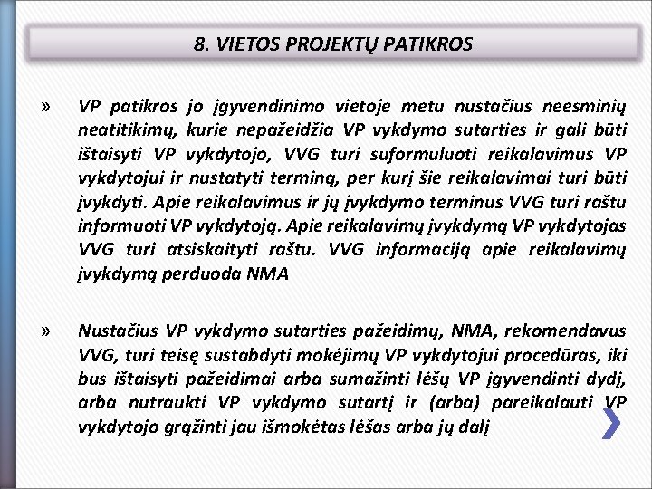 8. VIETOS PROJEKTŲ PATIKROS » VP patikros jo įgyvendinimo vietoje metu nustačius neesminių neatitikimų,