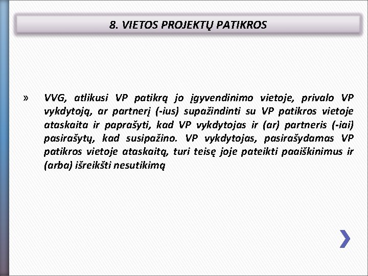 8. VIETOS PROJEKTŲ PATIKROS » VVG, atlikusi VP patikrą jo įgyvendinimo vietoje, privalo VP