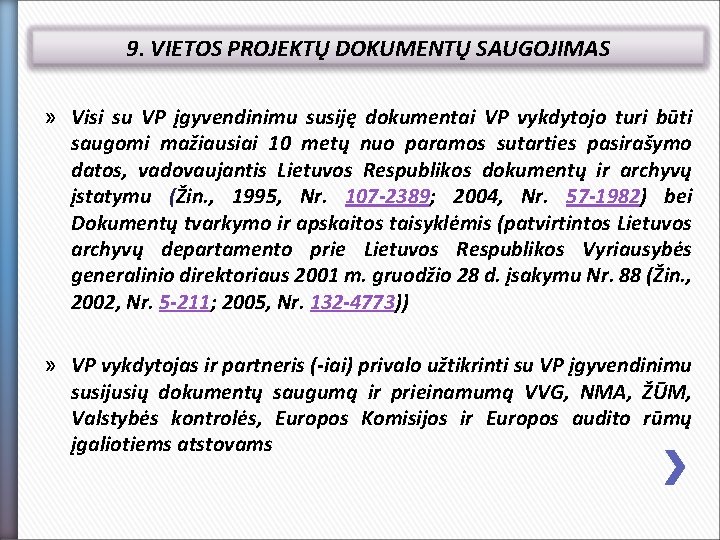 9. VIETOS PROJEKTŲ DOKUMENTŲ SAUGOJIMAS » Visi su VP įgyvendinimu susiję dokumentai VP vykdytojo