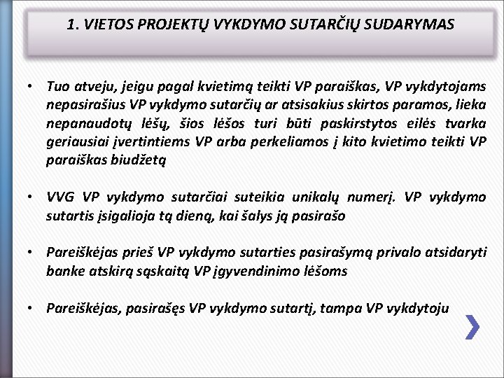 1. VIETOS PROJEKTŲ VYKDYMO SUTARČIŲ SUDARYMAS • Tuo atveju, jeigu pagal kvietimą teikti VP