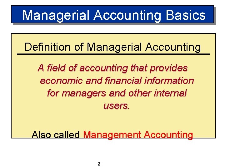 Managerial Accounting Basics Definition of Managerial Accounting A field of accounting that provides economic