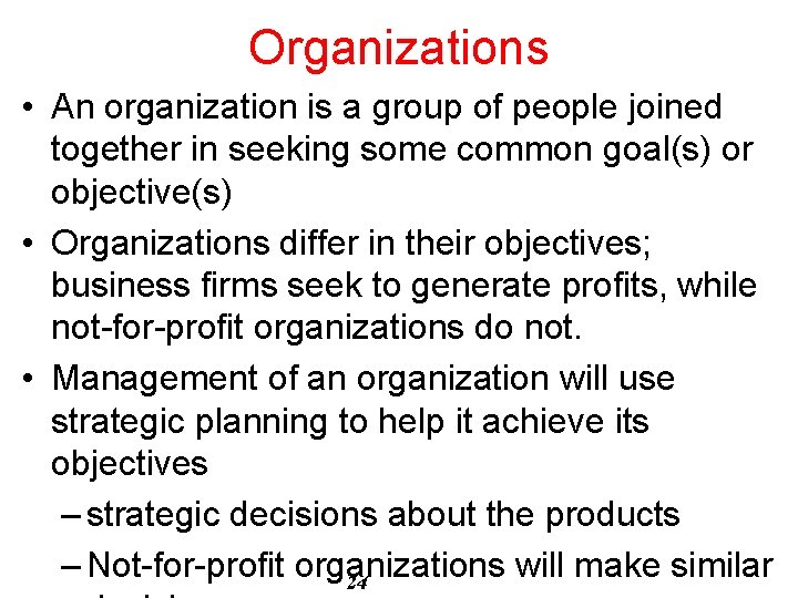 Organizations • An organization is a group of people joined together in seeking some