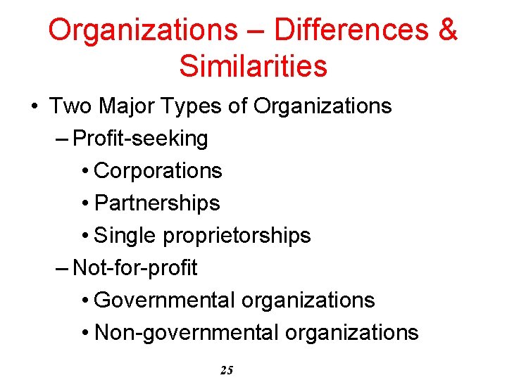 Organizations – Differences & Similarities • Two Major Types of Organizations – Profit-seeking •