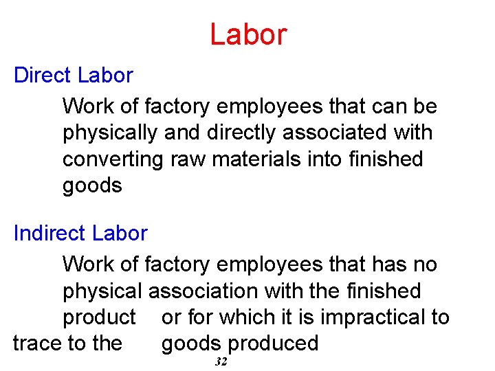 Labor Direct Labor Work of factory employees that can be physically and directly associated