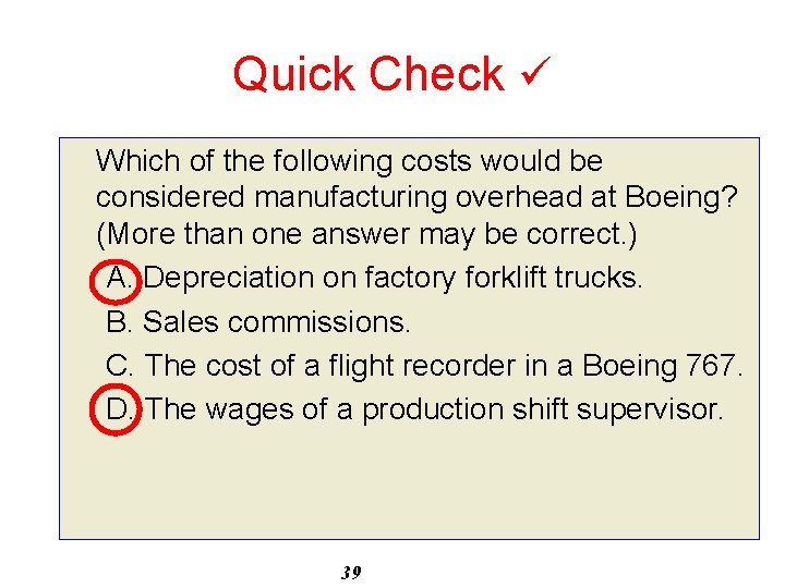 Quick Check Which of the following costs would be considered manufacturing overhead at Boeing?