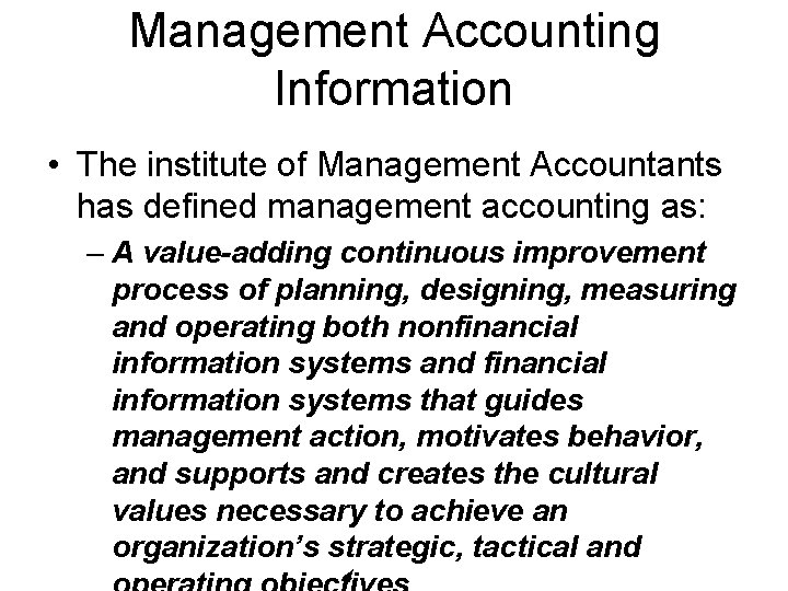 Management Accounting Information • The institute of Management Accountants has defined management accounting as: