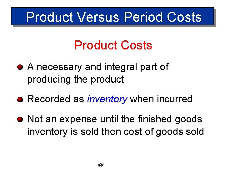 Product Versus Period Costs Product Costs A necessary and integral part of producing the