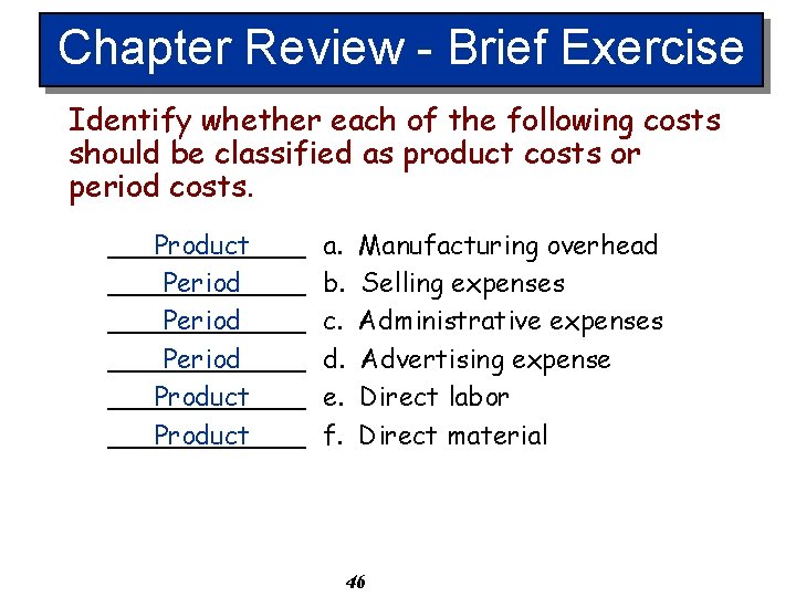 Chapter Review - Brief Exercise Identify whether each of the following costs should be