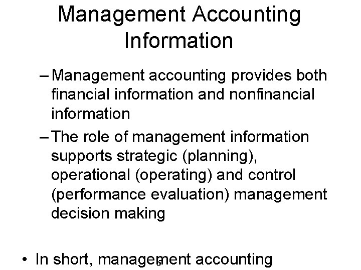 Management Accounting Information – Management accounting provides both financial information and nonfinancial information –