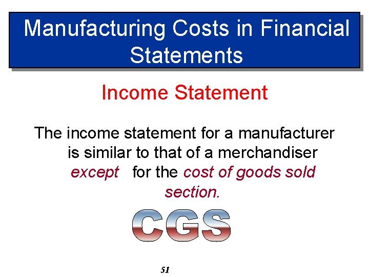 Manufacturing Costs in Financial Statements Income Statement The income statement for a manufacturer is