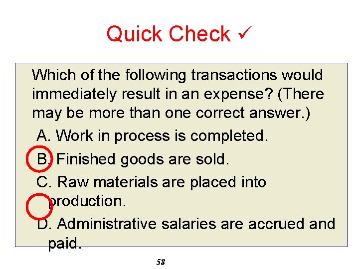 Quick Check Which of the following transactions would immediately result in an expense? (There