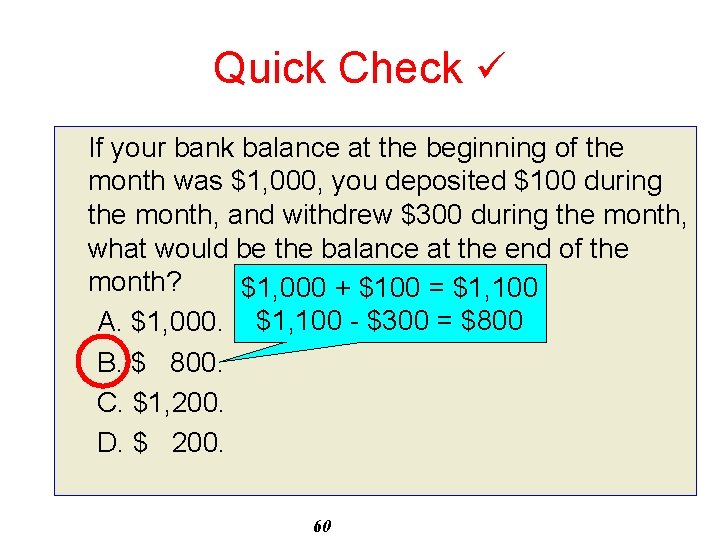 Quick Check If your bank balance at the beginning of the month was $1,