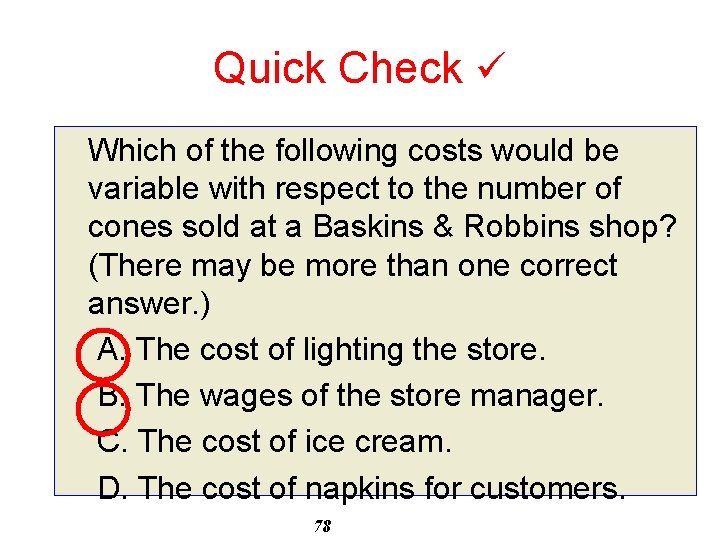 Quick Check Which of the following costs would be variable with respect to the