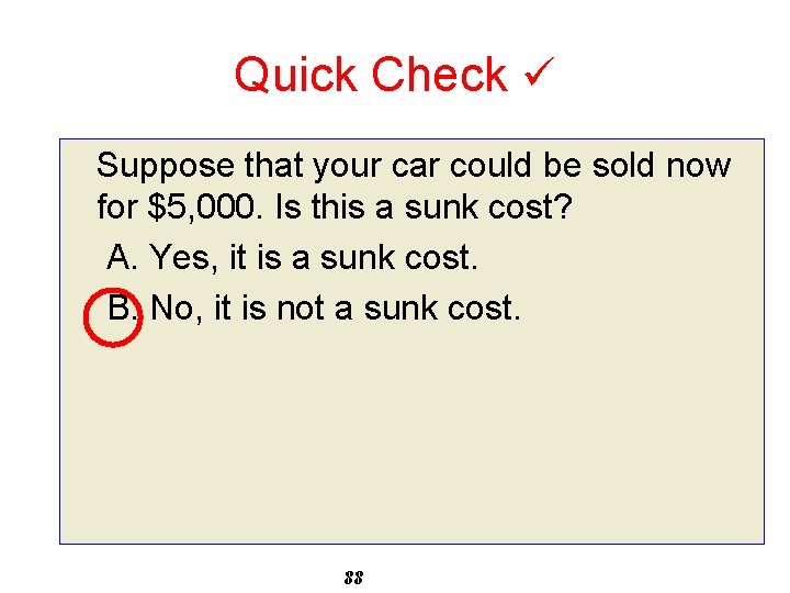 Quick Check Suppose that your car could be sold now for $5, 000. Is