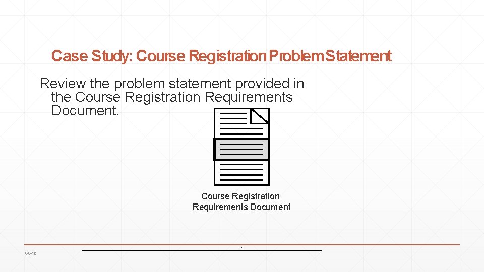 Case Study: Course Registration Problem. Statement Review the problem statement provided in the Course